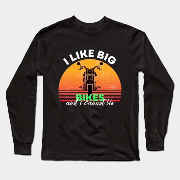 I Like Big Bikes and I Cannot Lie Long Sleeve T-Shirt by WonkeyCreations